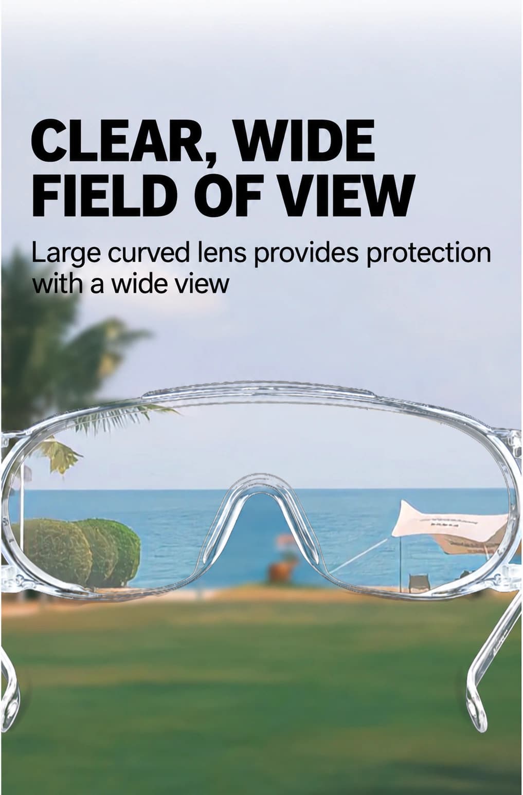 Large clear lens with a wide field of view
